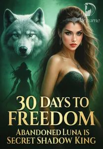 30 Days to Freedom: Abandoned Luna is Secret Shadow King…