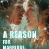 A REASON FOR MARRIAGE