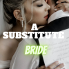 A SUBSTITUTE BRIDE