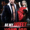 Be My Wifey Or Lose Your Job