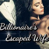 Billionaire’s Escaped Wife