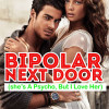 Bipolar Next Door (She’s A Psycho, But I Love Her)