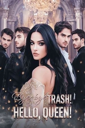 Bye-bye Trash! Hello Queen!