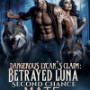 Dangerous Lycan: Claim Betrayed Luna’s Second Chance Mate