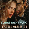 Dark Romance: A Cruel Obsession