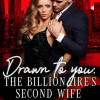 Drawn to You: The Billionaire’s Second Wife