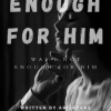 Enough For Him