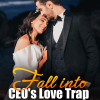Fall into CEO’s Love Trap