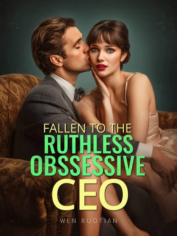 Fallen To The Ruthless Obssessive CEO