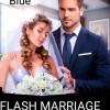 Flash Marriage: A Wife For A Stranger
