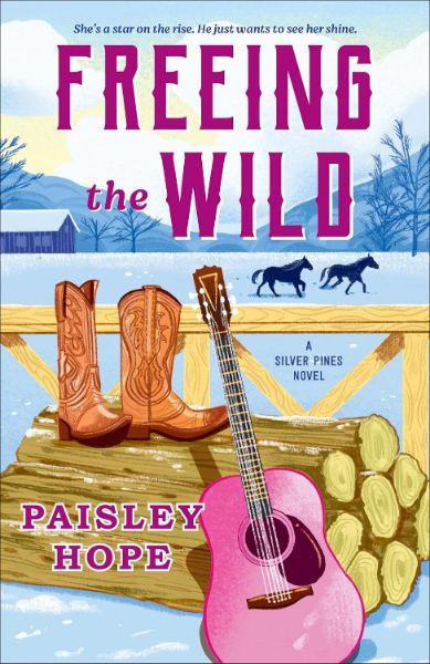 Freeing the Wild: A Silver Pines Novel (Silver Pines Ranch Series Book 4)