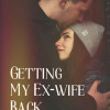 Getting My Ex-wife Back