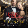 Hate To Love You My Billionaire Lover