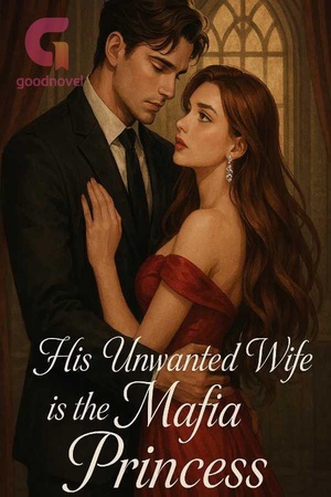 His Unwanted Wife is the Mafia Princess