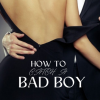 HOW TO CATCH A BAD BOY