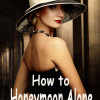 How to Honeymoon Alone