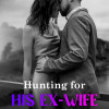 Hunting for His EX-Wife
