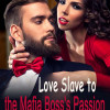 Love Slave to the Mafia Boss’s Passion