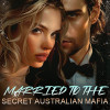 Married to the Secret Australian Mafia