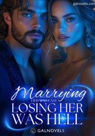 Marrying Her Was Easy, Losing Her Was Hell