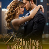 My Blind Wife Wants Divorced