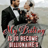 My Destiny Is To Become Billionaire’s Wife