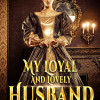 My Loyal and Lovely Husband