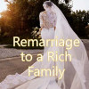 Remarriage to a Rich Famliy