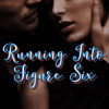 Running Into Figure Six