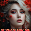 Scream For me