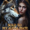 Sold To My Alpha Mate