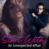 Start With An Unexpected Affair