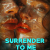 Surrender To Me