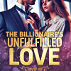 The Billionaire’s Unfulfilled Love