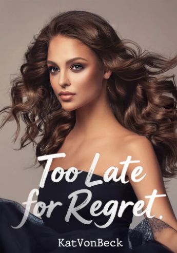 Too Late For Regret