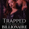 Trapped In The Arms Of The Billionaire