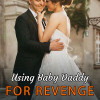 Using Baby Daddy For Revenge