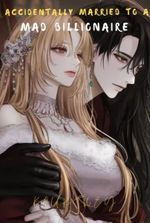 ACCIDENTALLY MARRIED TO A MAD BILLIONAIRE