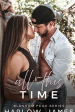 All This Time: Blossom Peak Book 1 (Blossom Peak Series)