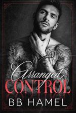 Arranged Control: A Dark Arranged Marriage Mafia Romance