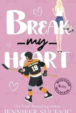 Break My Heart: An Enemies-to-Lovers Coach’s Daughter Sports Romance (Western Wildcats Hockey)