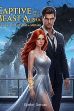 Captive of The Beast Alpha: Drugging the CEO Was a Mistake.