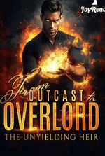From Outcast to Overlord The Unyielding Heir (Leander Ashcroft)