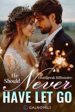 Heartbreak Billionaire: He should never have let go
