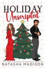 Holiday Unscripted An enemies to lovers, second chance, forced proximity, holiday romance.