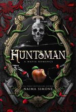Huntsman: A Mafia Romance (The Hunted Kingdom Book 1)