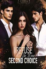 I Refuse to Be Your Second Choice