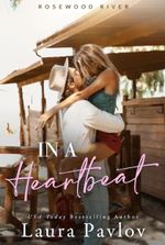 In A Heartbeat: A Small Town, Friends-to-Enemies-to-Lovers Romance (Rosewood River Series Book 5)