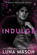 INDULGE (Beneath The Blaze Book 4)