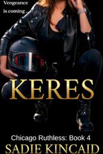 Keres: An enemies to lovers, dark mafia romance (Chicago Ruthless Book 4)